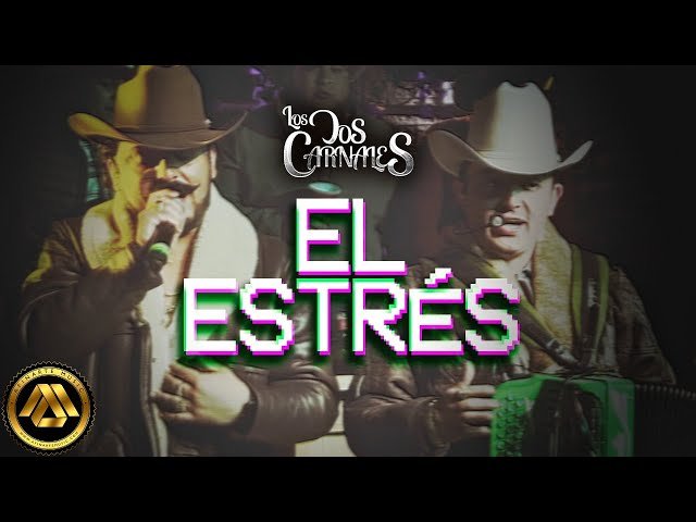 Los Dos Carnales - El Estrés (Video Oficial)