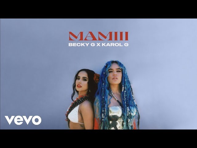 Becky G, Karol G - MAMIII