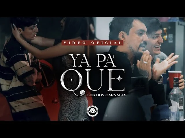 Los Dos Carnales - Ya Pa' Que (Video Oficial)