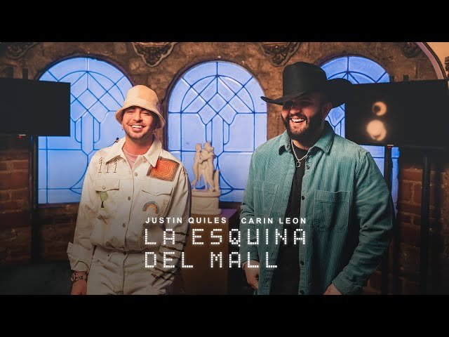 Justin Quiles, Carin León - La Esquina del Mall (Video Oficial)