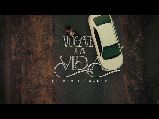 Efecto Elegante - Vuelve A La Vida (Video Oficial)
