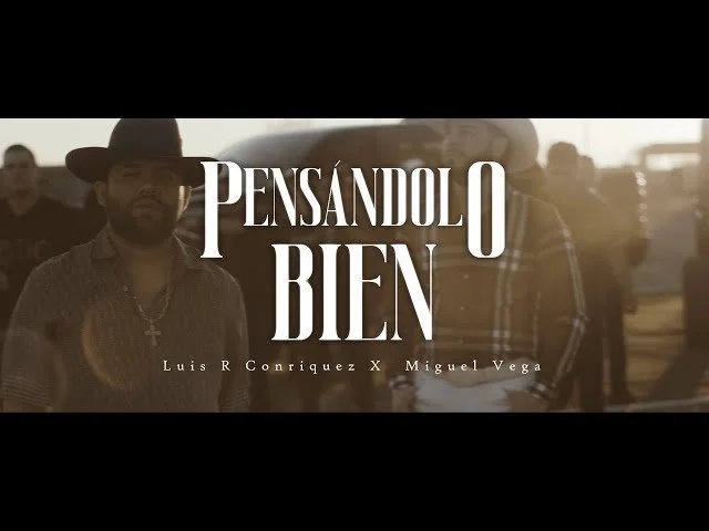 Luis R Conriquez, Migue Vega - Pensándolo Bien (Video Oficial)
