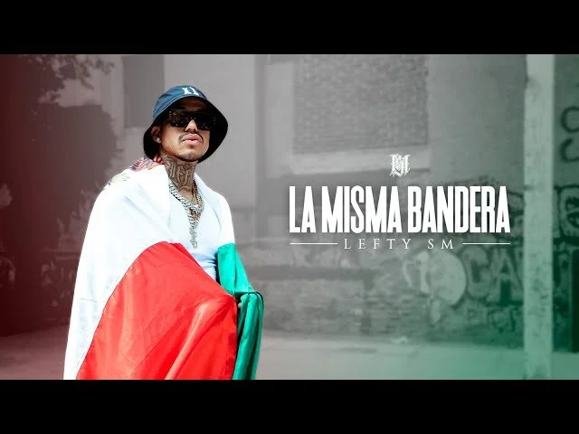 Lefty SM - La Misma Bandera 🇲🇽 (Video Oficial)