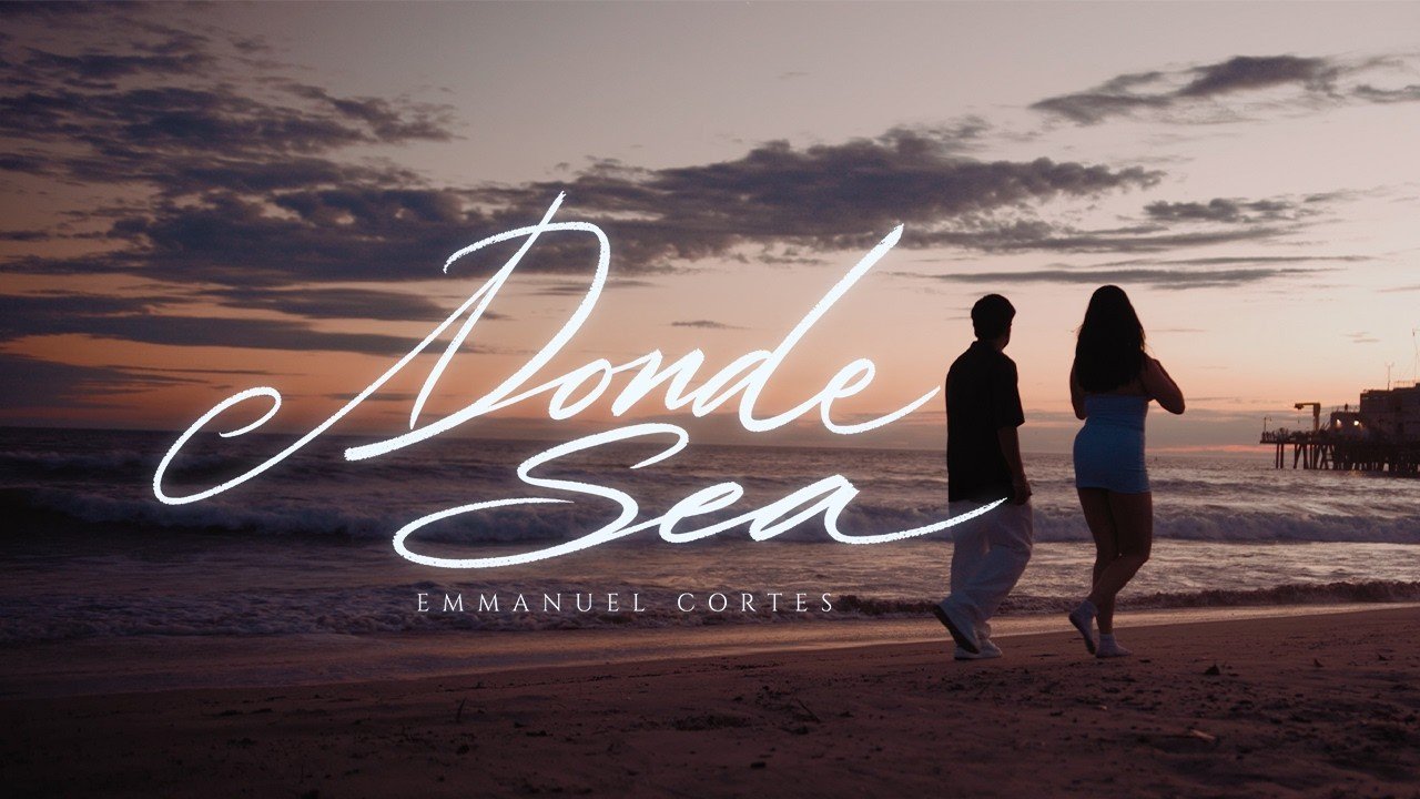 Emmanuel Cortes - Donde Sea (Video Oficial)