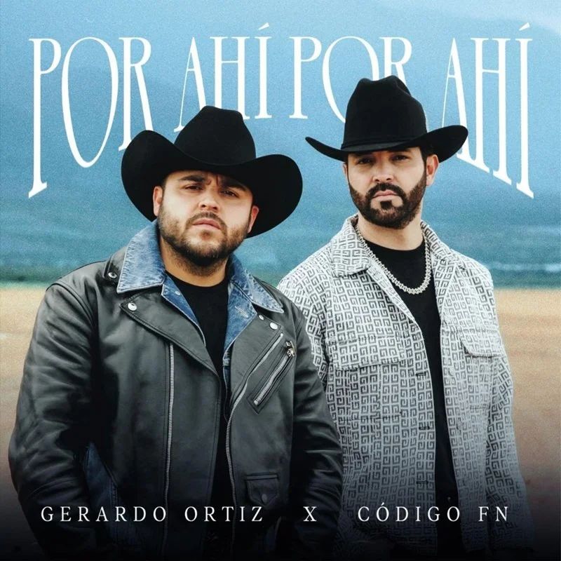 Gerardo Ortiz y Código FN, dos titanes del regional unen fuerzas en "POR AHÍ, POR AHÍ"