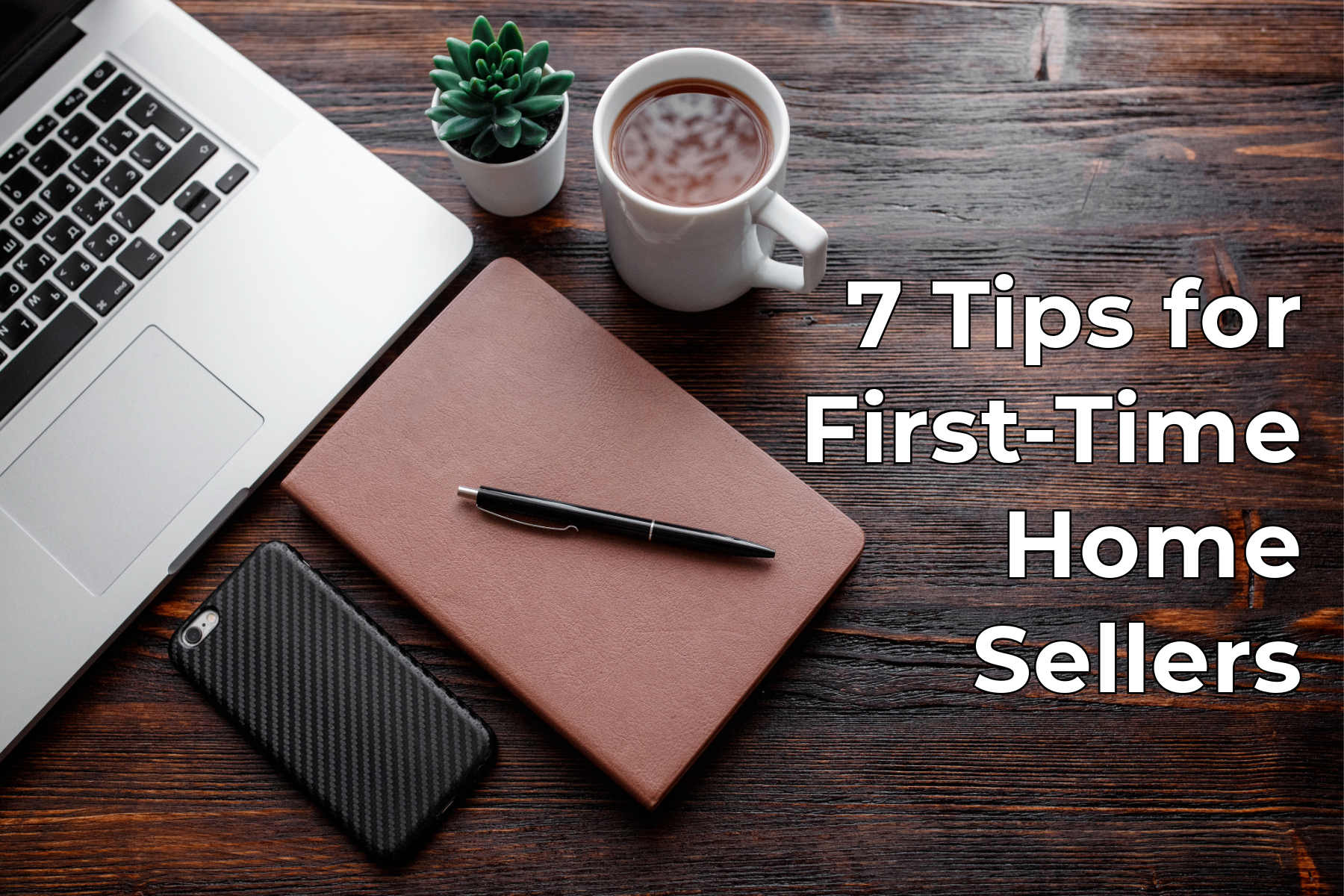 First-Time Home Sellers: 7 Essential Tips for Loving Your Dream Home Transition