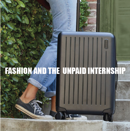 Fashion &amp; The Unpaid Internship 