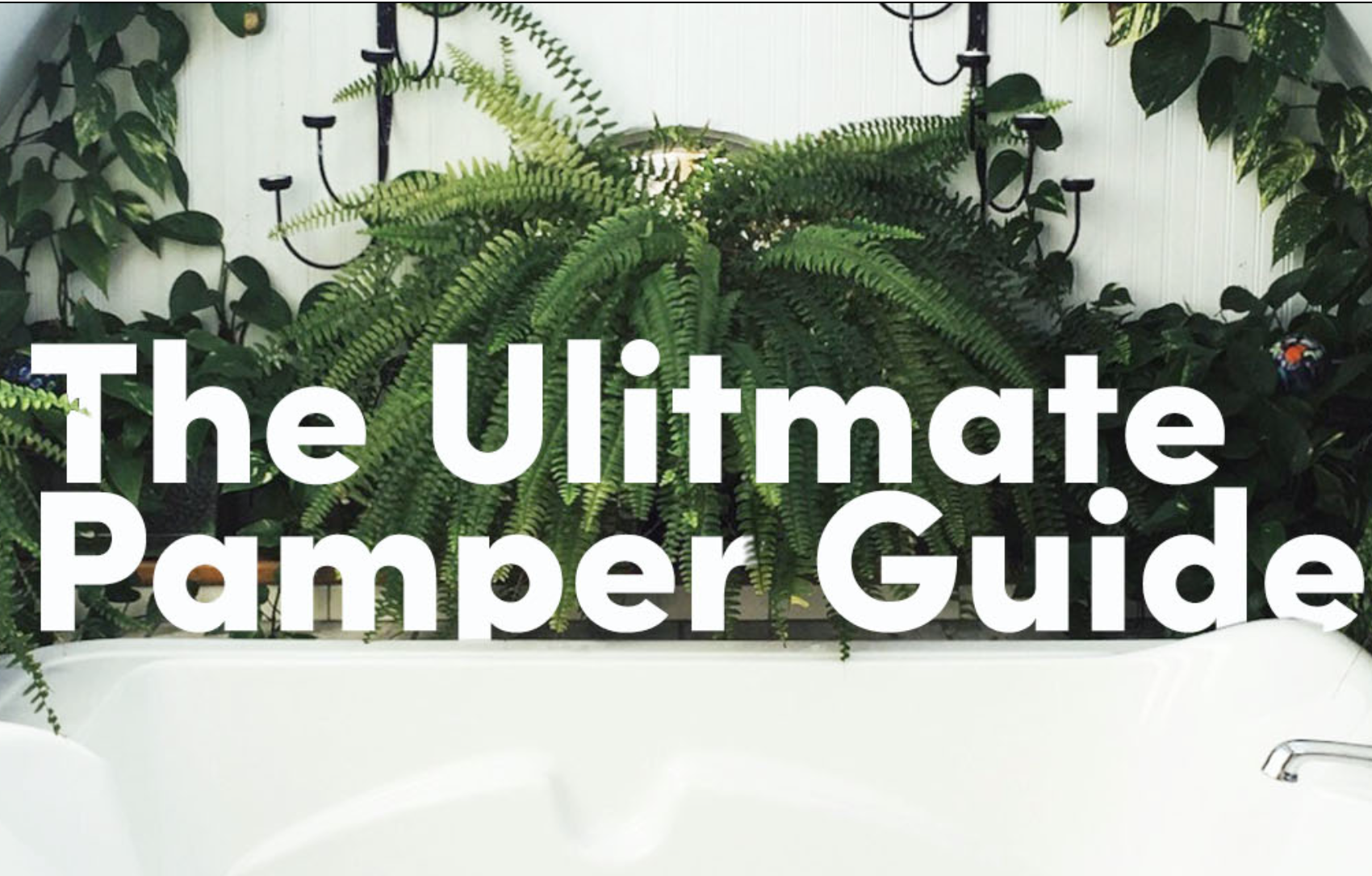 The Ultimate Pamper Guide 