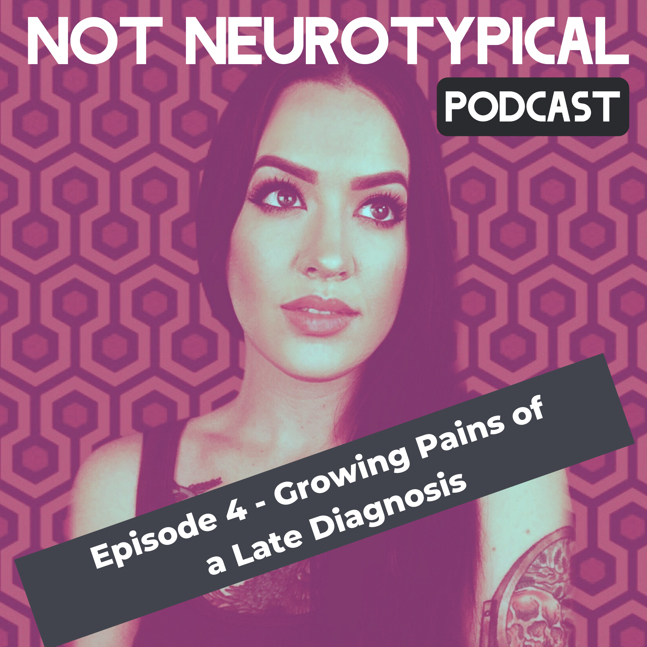 Episode 4 - Growing Pains of A Late Diagnosis