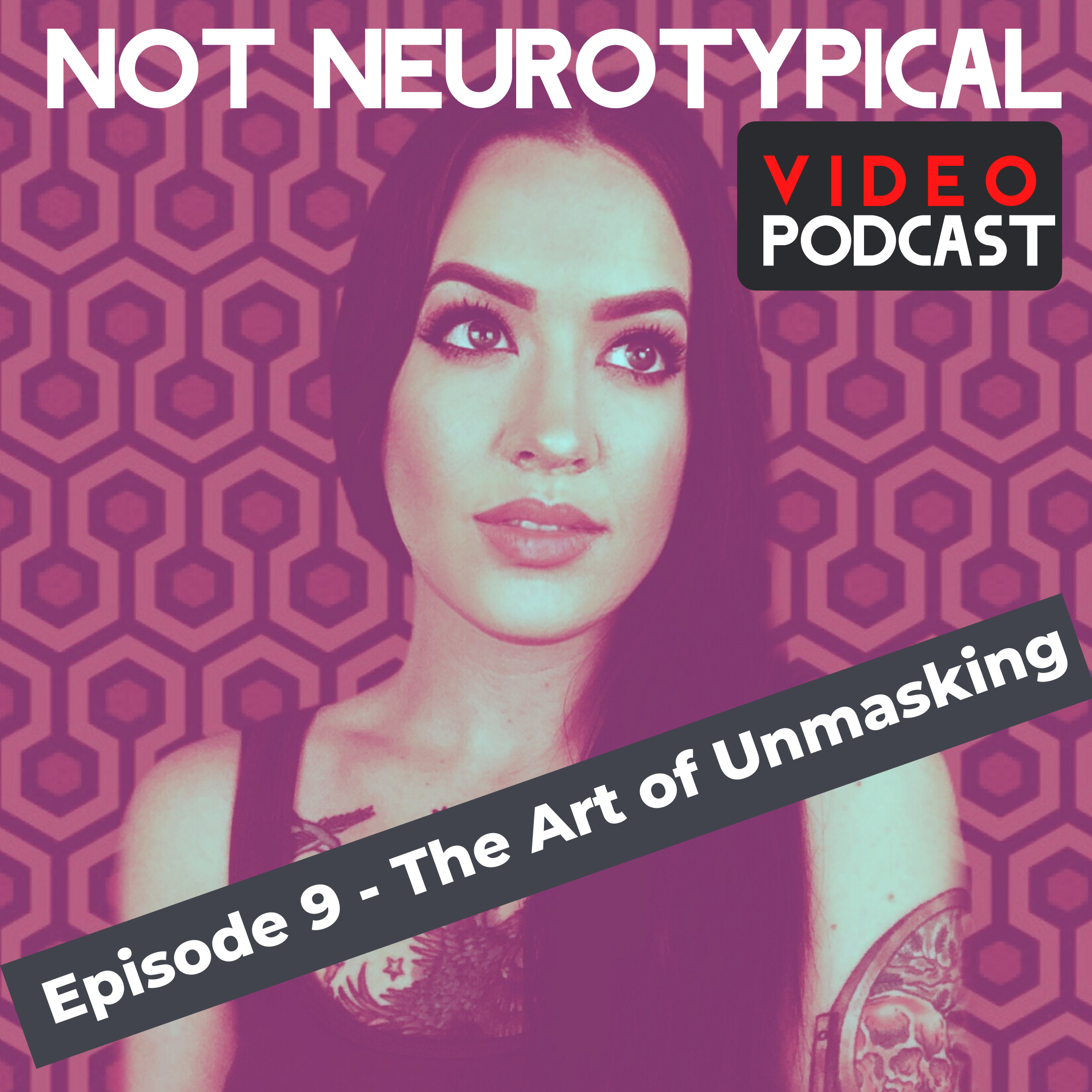 Episode 9 - The Art of Unmasking (VIDEO PODCAST)