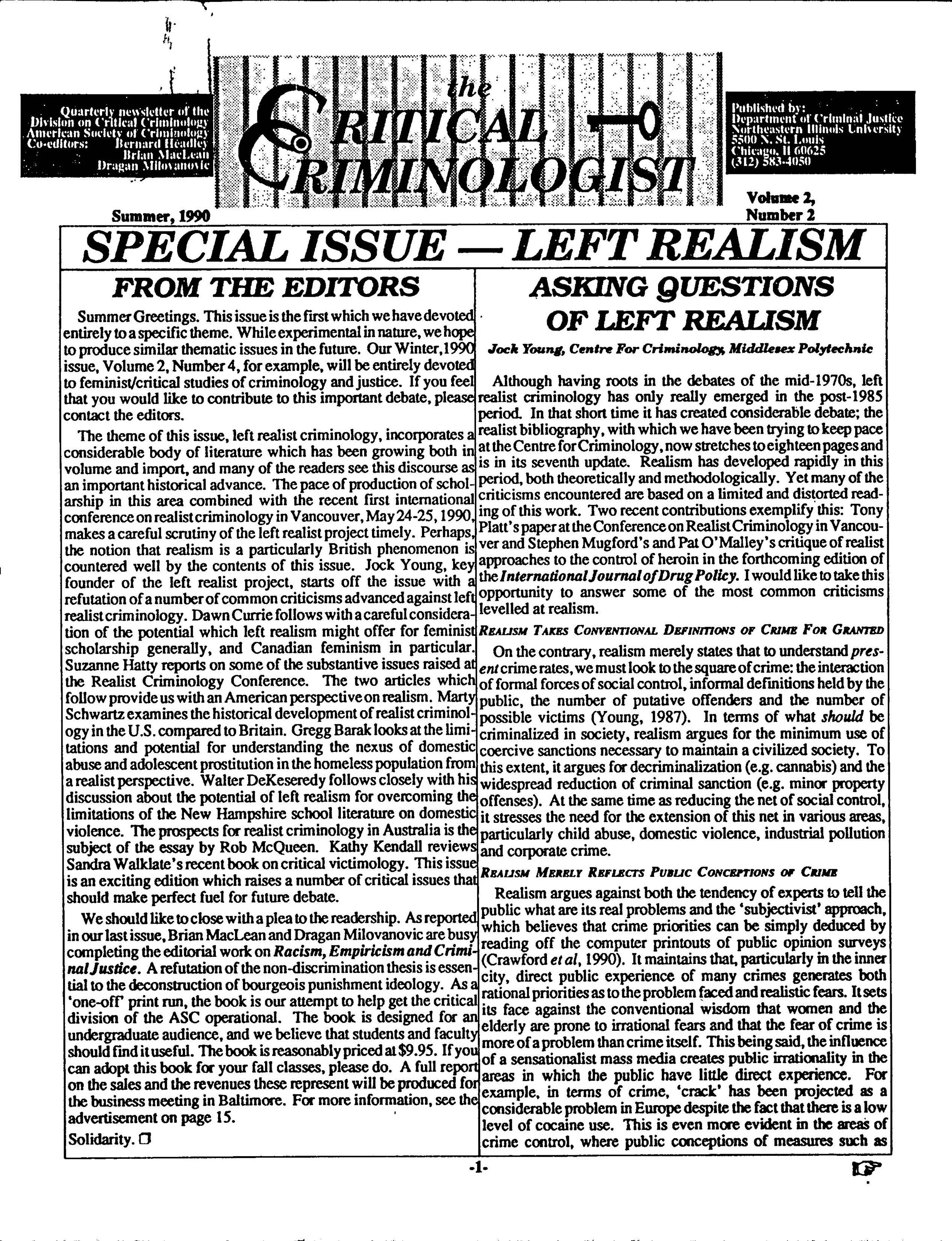 The summer of 1990 saw the first issue of the critical criminology newsletter being devoted to a theme - which for this issue was left realist criminology. This came off the back of the first international conference on realist criminology in May of