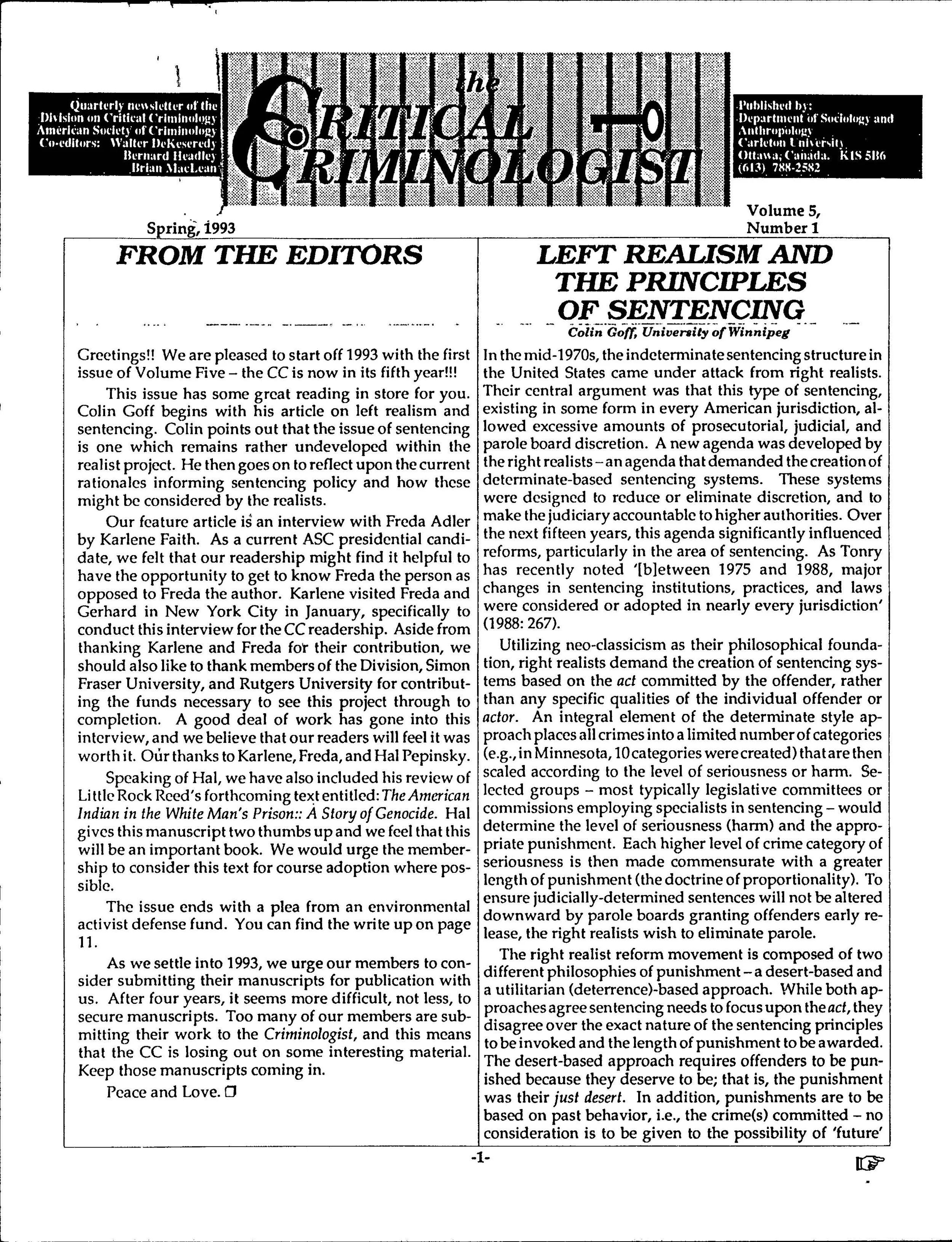 The feature article of this issue is an interview with Freda Adler, by Karlene Faith. Geoff Goff also writes on the underdevelopment on the issue of sentencing within left realism and there is a review of “The American Indian in the White Man’s Pris
