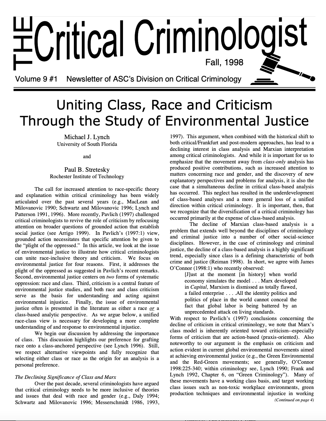This issue explores some new topics and includes new voices. Marlyce Nuzum, a graduate student at Eastern Michigan University, writes a concise and provocative article on the perils of privatization. Jeanne Flavin shares a short version of her ongoi