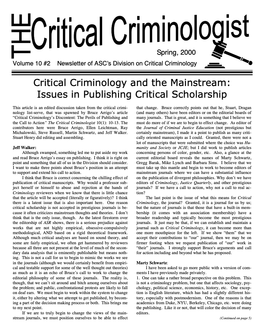 Substantively, this edition of the newsletter follows up on an article in the previous issue by Bruce Arrigo on publishing critical criminology in mainstream journals. Bruce had inspired an interesting discussion on the division’s listserve that is