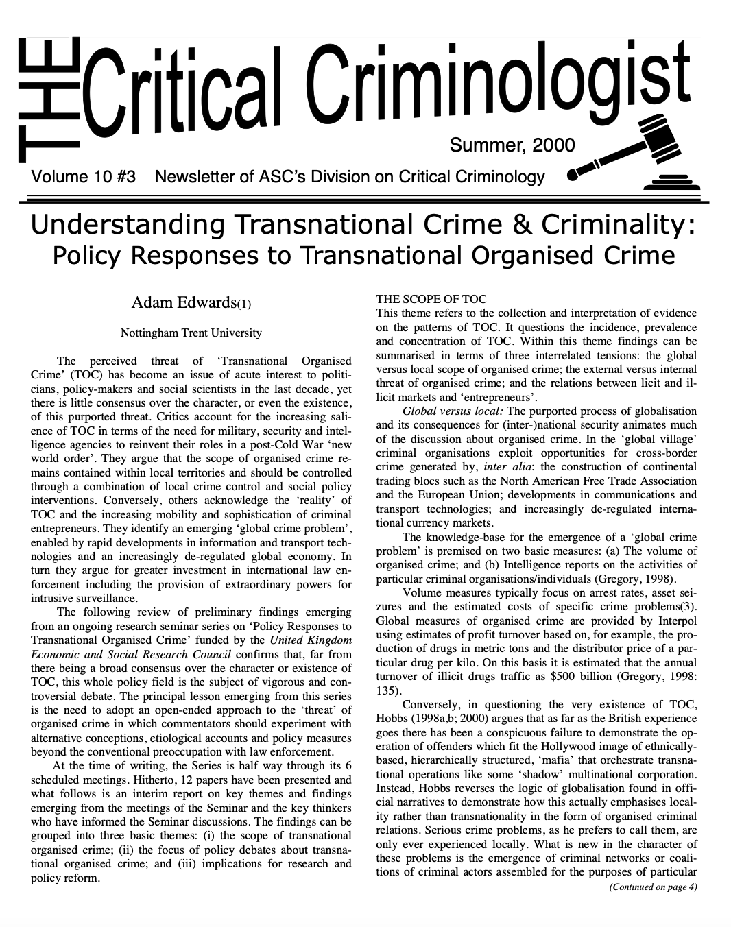 This issue includes contributions from Great Britain, Canada, and Japan. Adam Edwards shares from his report and remarks on transnational crime prepared for the United Nation’s Tenth Congress on the Prevention of Crime and Treatment of Offenders, he