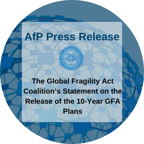 The Global Fragility Act Coalition’s Statement on the Transmission of the 10-Year GFA Plans to Congress