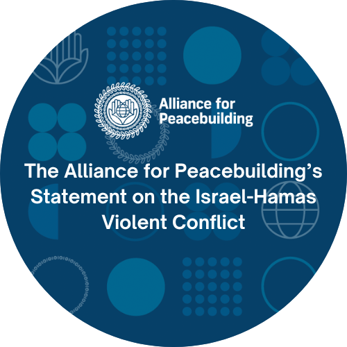 The Alliance for Peacebuilding’s Statement on the Israel-Hamas Violent Conflict