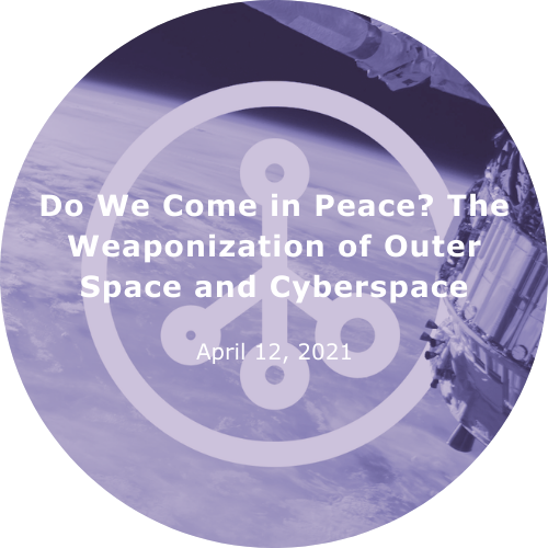 Do We Come In Peace? The Weaponization Of Outer Space And Cyberspace