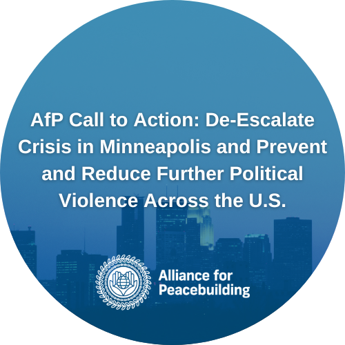 AfP Call to Action: De-Escalate Crisis in Minneapolis and Prevent and Reduce Further Political Violence Across the U.S.