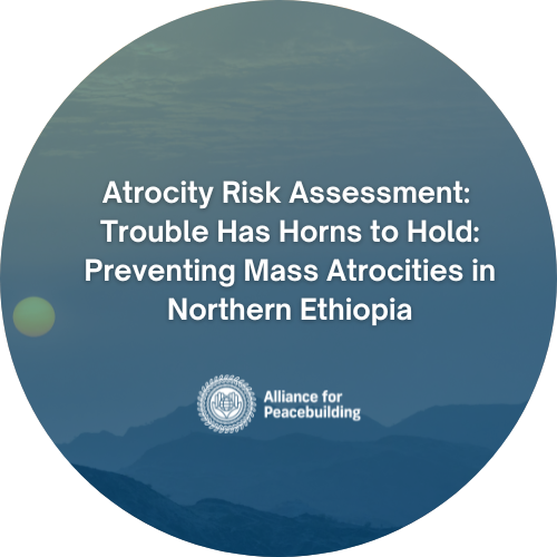 Trouble Has Horns to Hold: Preventing Mass Atrocities in Northern Ethiopia