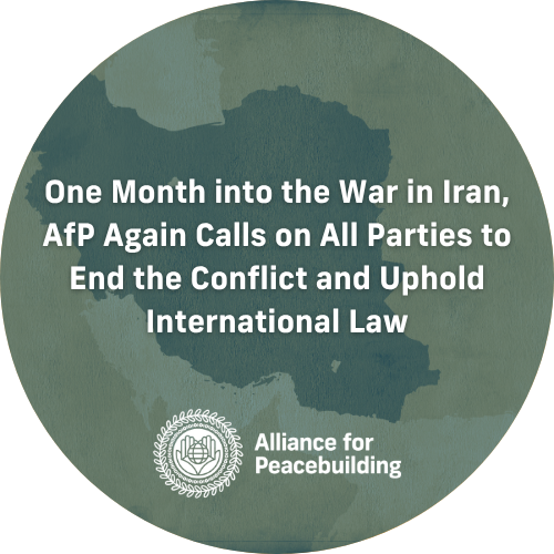 One Month into the War in Iran, AfP Again Calls on All Parties to End the Conflict and Uphold International Law
