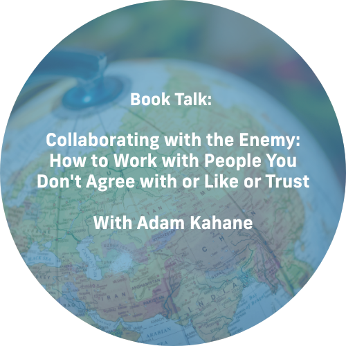 AfP Book Talk: Collaborating with the Enemy: How to Work with People You Don’t Agree with or Like or Trust