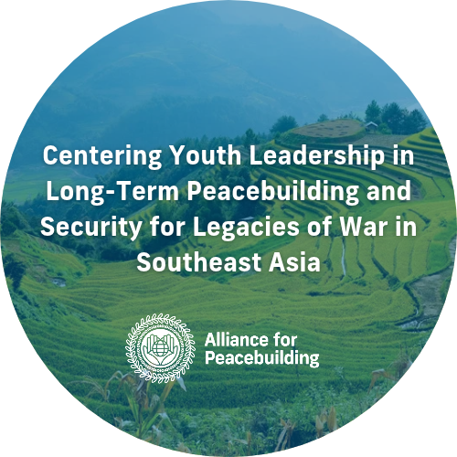 Centering Youth Leadership in Long-Term Peacebuilding and Security for Legacies of War in Southeast Asia