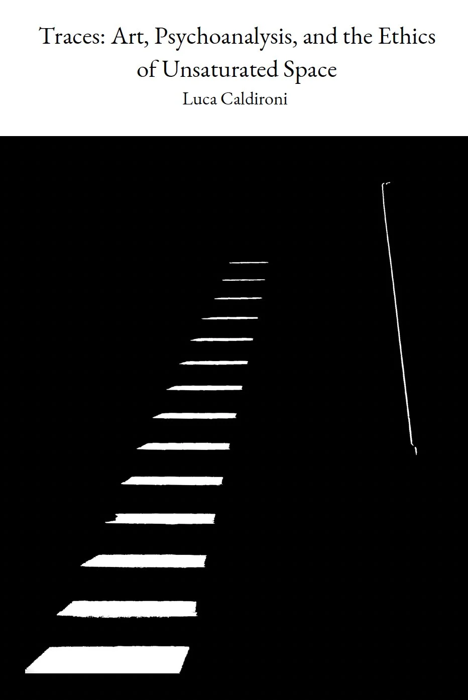 Traces: Art, Psychoanalysis, and the Ethics of Unsatured Space 