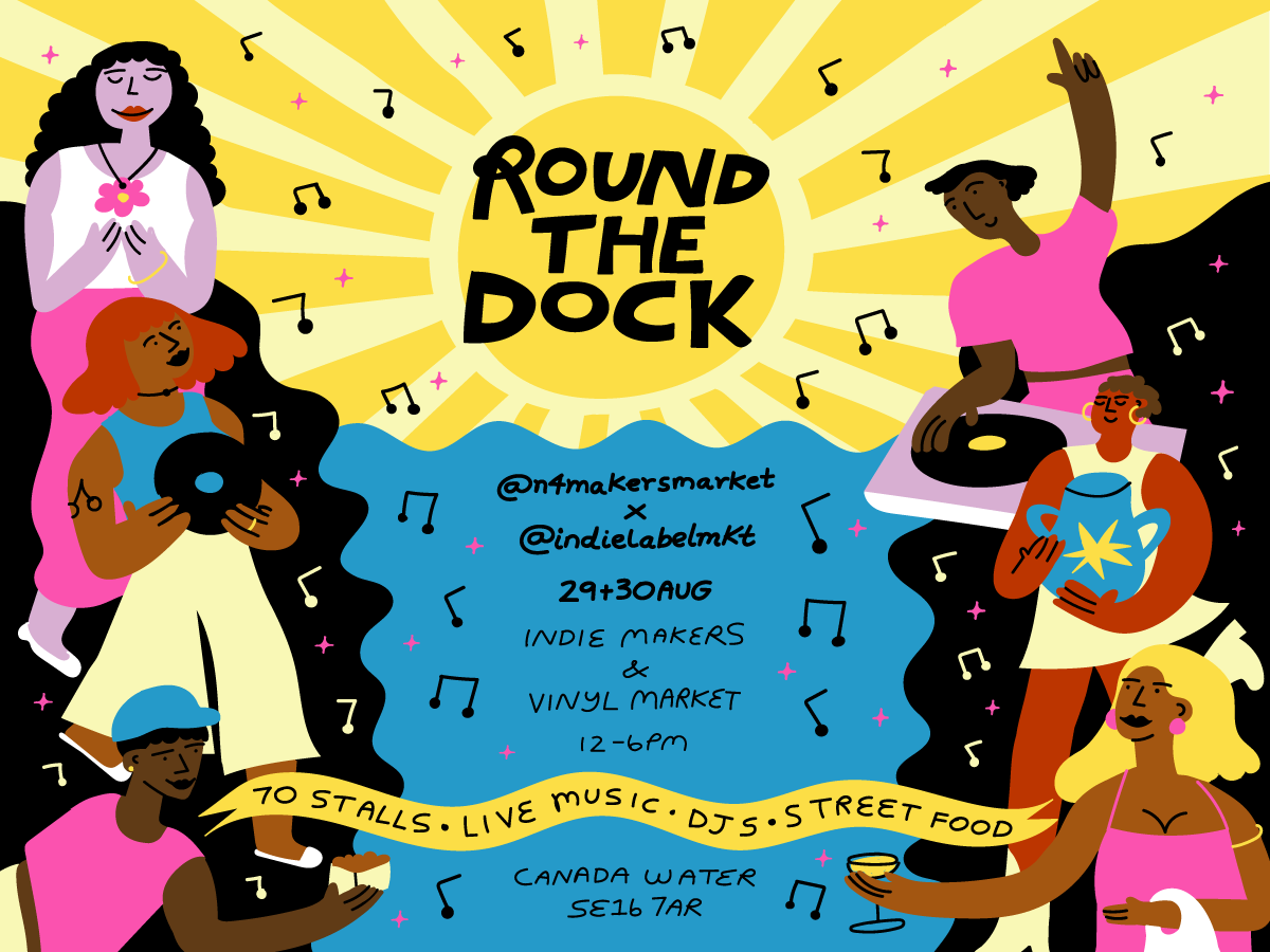 ROUND THE DOCK | Independent Label Market x N4 Makers' Market @ Canada Water