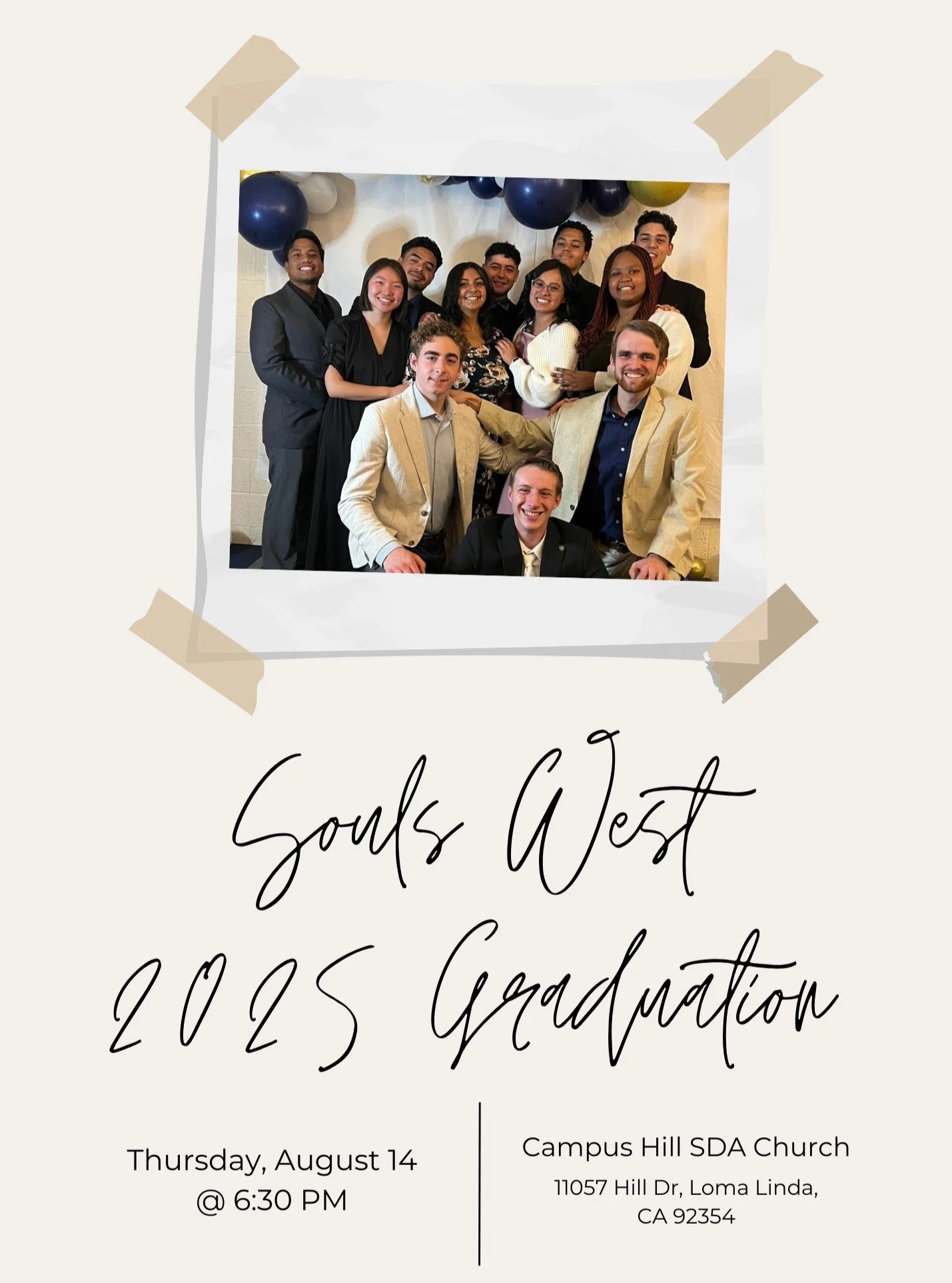 Join us for the SOULS West Class of 2025 Graduation on Thursday, August 14, at 6:30 PM, at Campus Hill Seventh-day Adventist Church in Loma Linda, CA.

We thank and praise God for all He has done for this class over the past two years.

&quot;Now to 