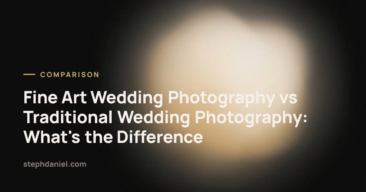 Fine Art Wedding Photography vs Traditional Wedding Photography: What's the Difference