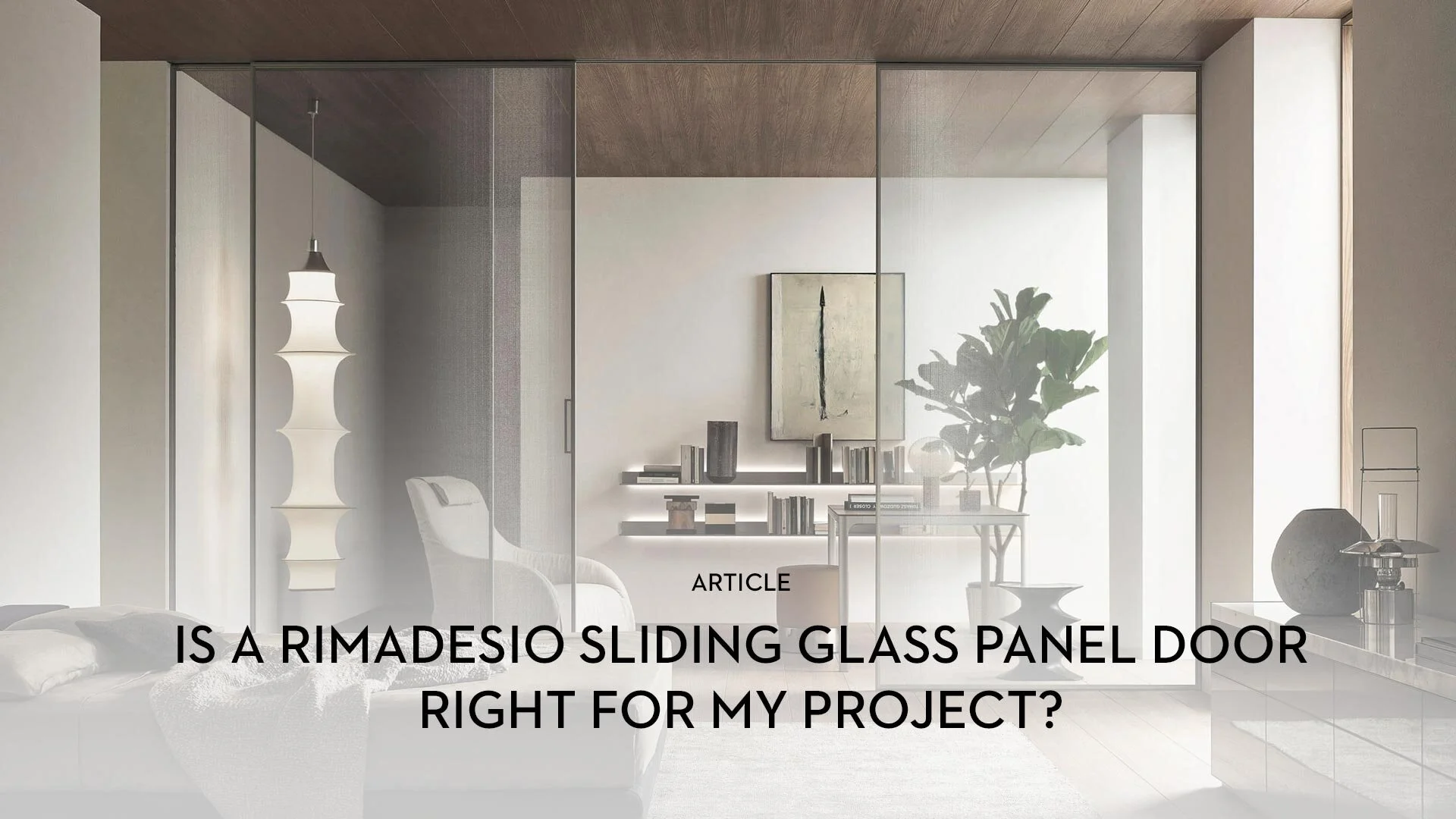 Is a Rimadesio Sliding Glass Door Right for My Project?