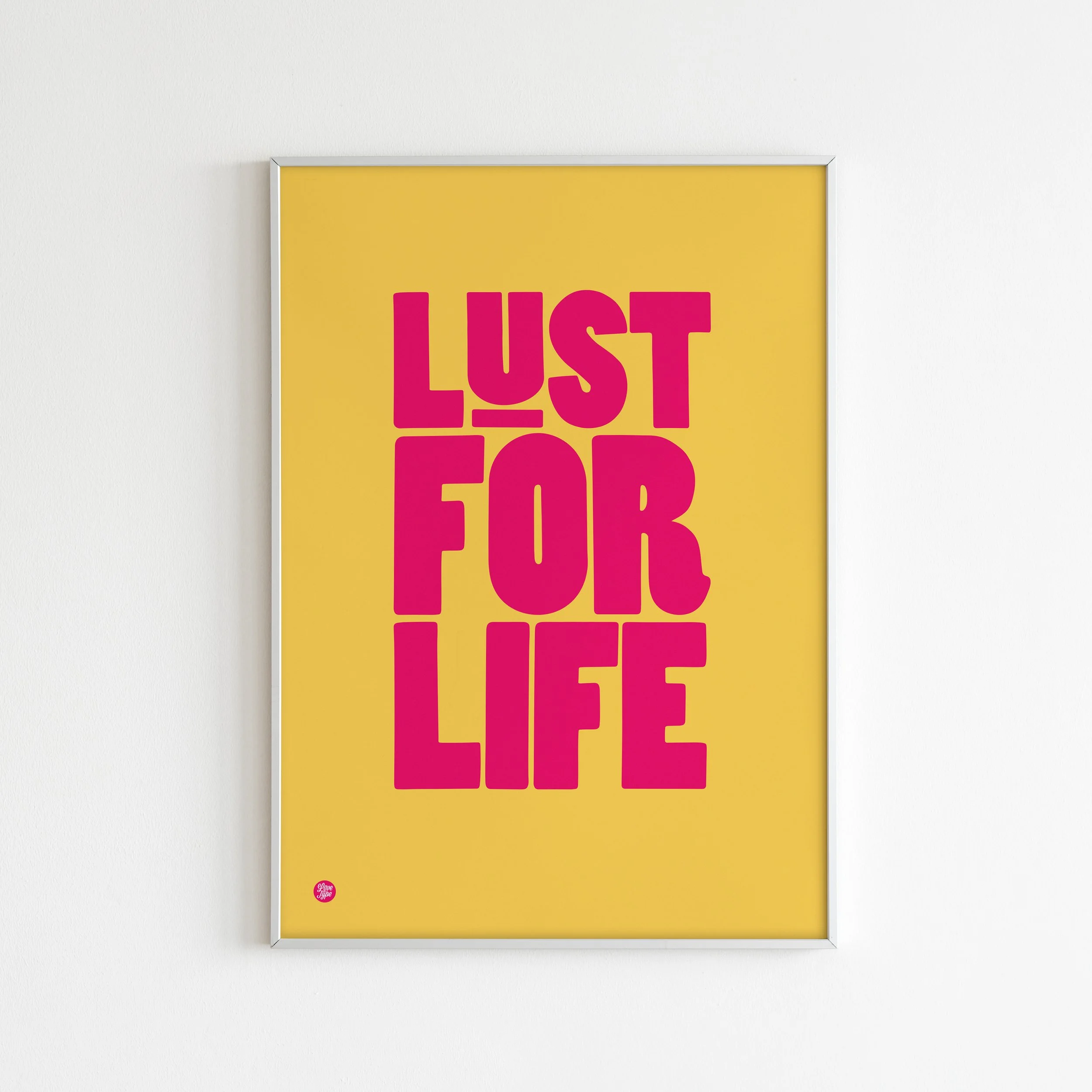 Lust For Life Art Print
