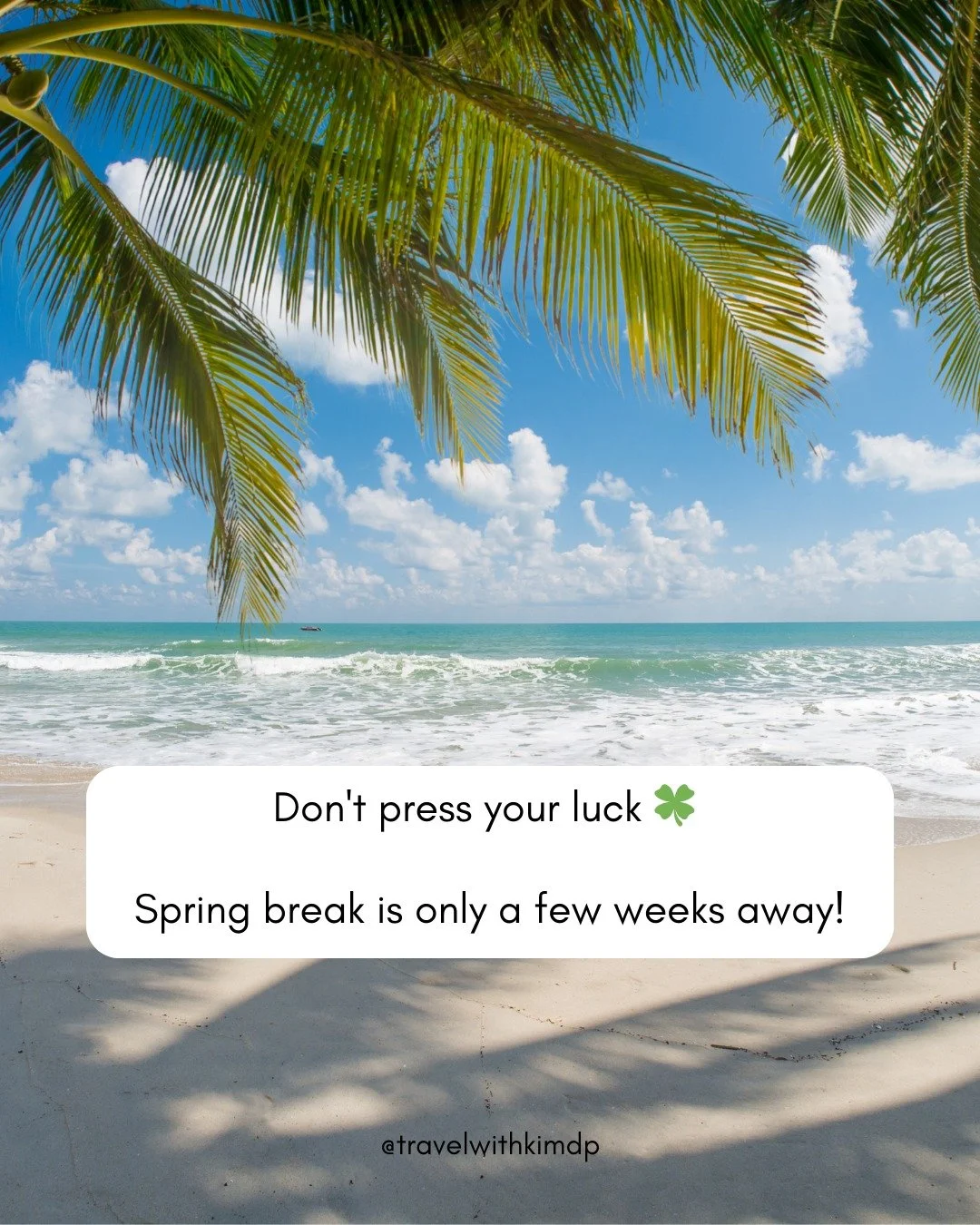 Don't PRESS your luck! 🍀 Spring break is only a few weeks away!

Whether you want to stay close to home or travel far away, there's still time if you start now!

Let&rsquo;s plan an amazing spring break for your whole family (including you!!)

☀️ DM