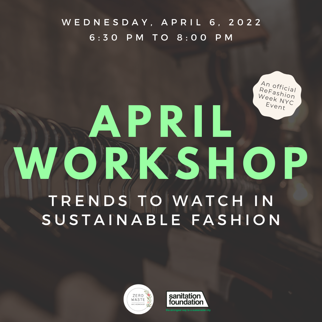 April Workshop: Trends to Watch in Sustainable Fashion - A ReFashion Week NYC Event