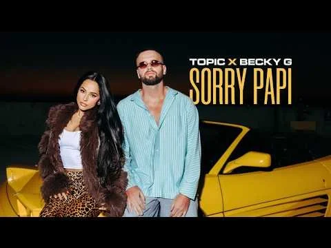 TOPIC x Becky G | Sorry Papi (Official Video)