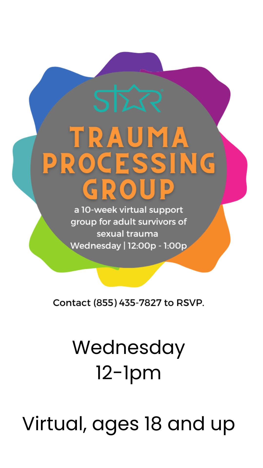 STAR Trauma Processing Group for adult survivors of sexual assault, Wednesdays 12-1pm call (855) 435-7827 to RSVP