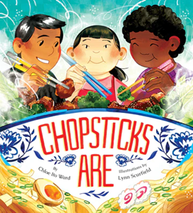 Chopsticks Are by Chloe Ito Ward, illustrated by Lynn Scurfield 
