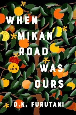 When Mikan Road was Ours by D.K. Furutani
