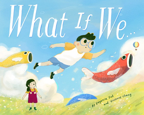 What If We... by Vivienne Chang and Eugenia Yoh 