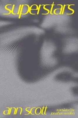 SUPERSTARS by Ann Scott, translated by Jonathan Woollen