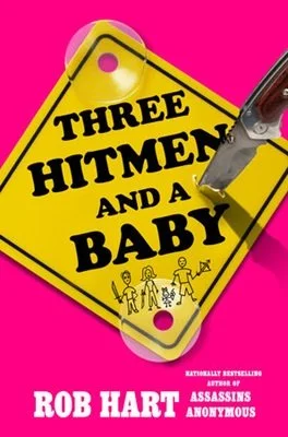 Three Hitmen and a Baby by Rob Hart