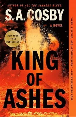 King of Ashes by S.A. Cosby