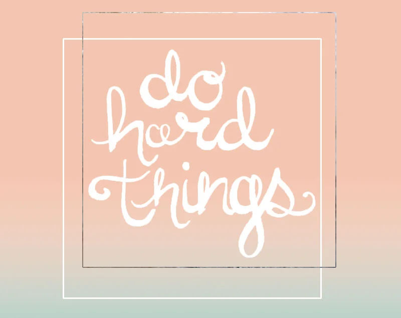 Do Hard Things