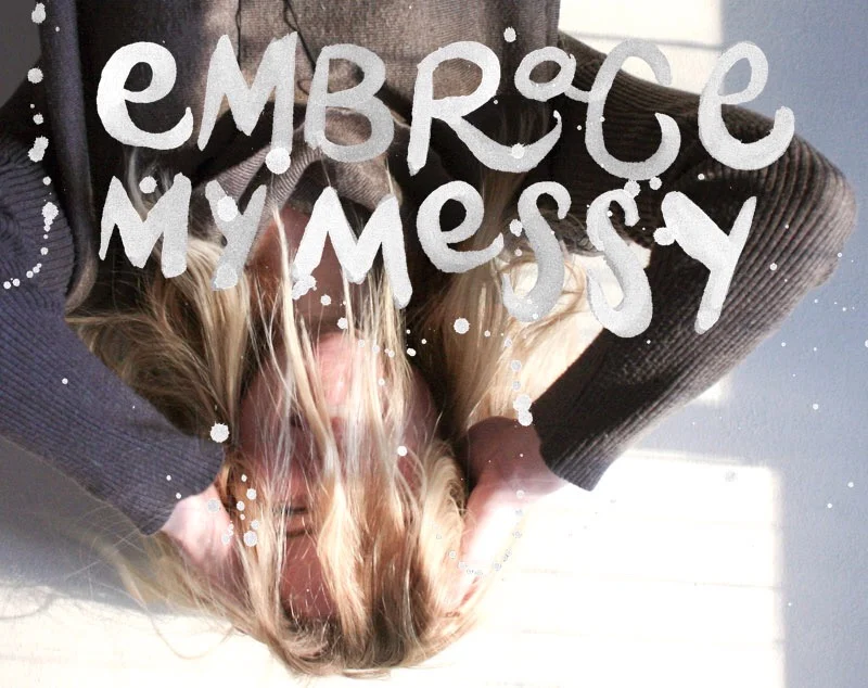 Embrace Messy