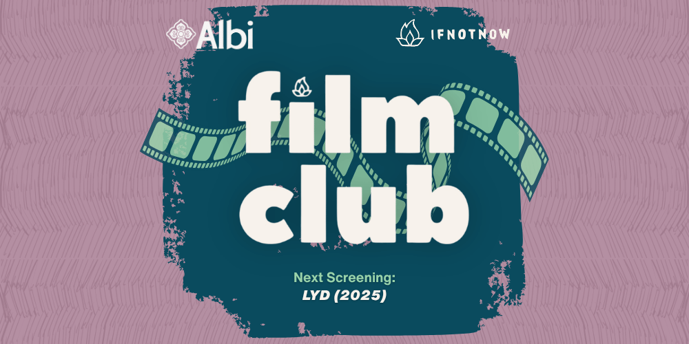IfNotNow Film Club Screening: Lyd