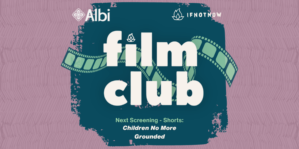 IfNotNow Film Club Screening: Children No More and Grounded