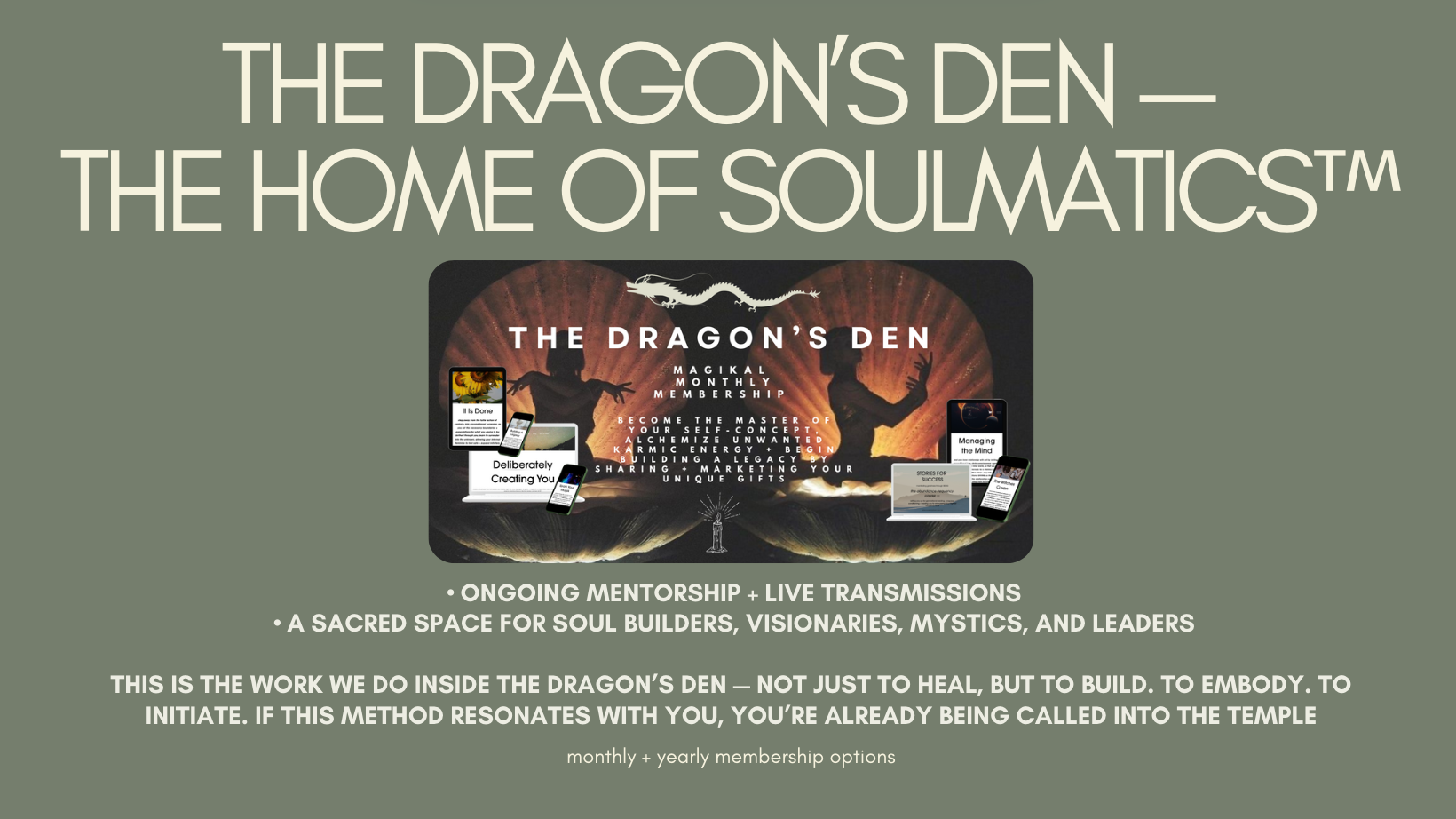 Promotional flyer for The Dragon's Den, a soul mistic mentorship program. Contains images of digital devices and highlights ongoing mentorship, live transmissions, and a sacred space for soul builders, visionaries, mystics, and leaders.