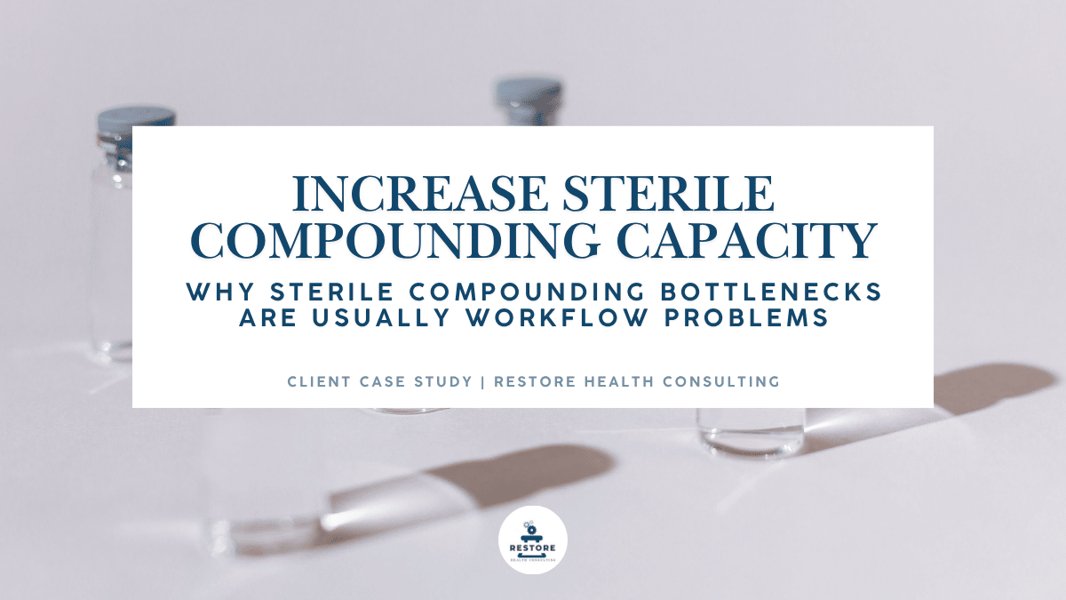 Why Sterile Compounding Bottlenecks Are Usually Workflow Problems