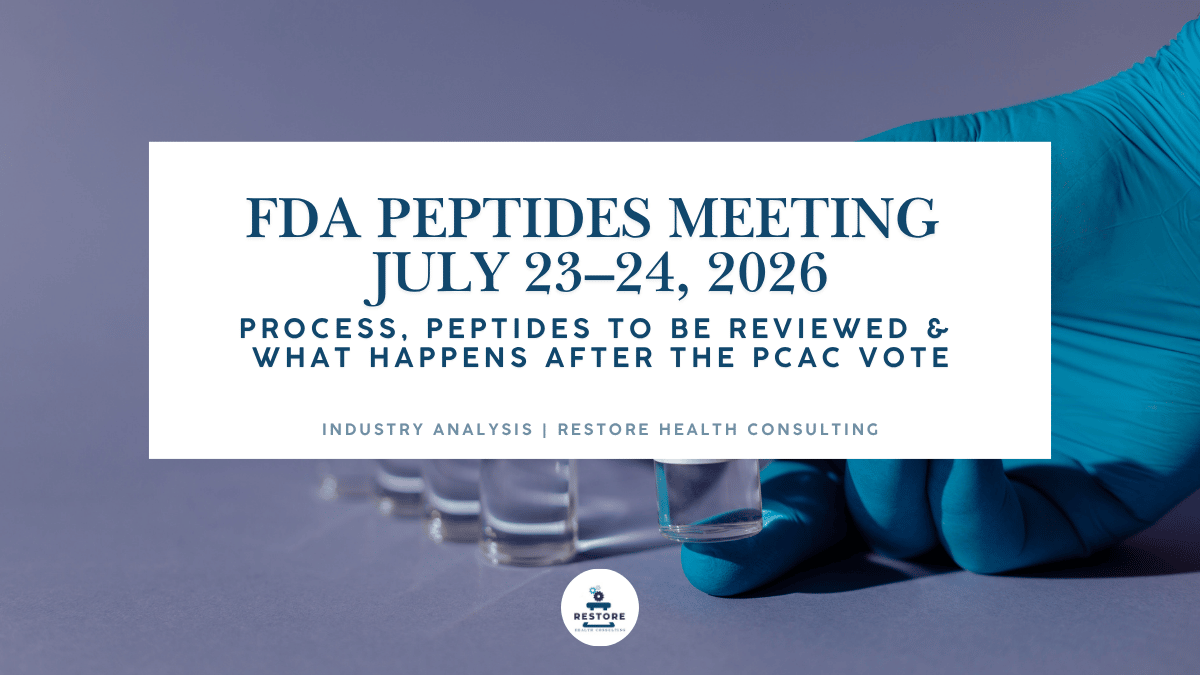 FDA Peptides Meeting July 2026: What Happens After the PCAC Vote — Restore Health Consulting